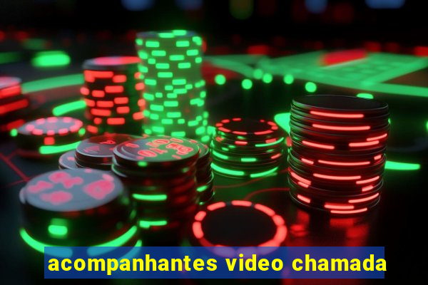 acompanhantes video chamada